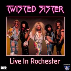 Twisted Sister : Live in Rochester 1984